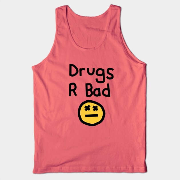 Drugs R Bad an Anti Drugs Message Tank Top by ellenhenryart